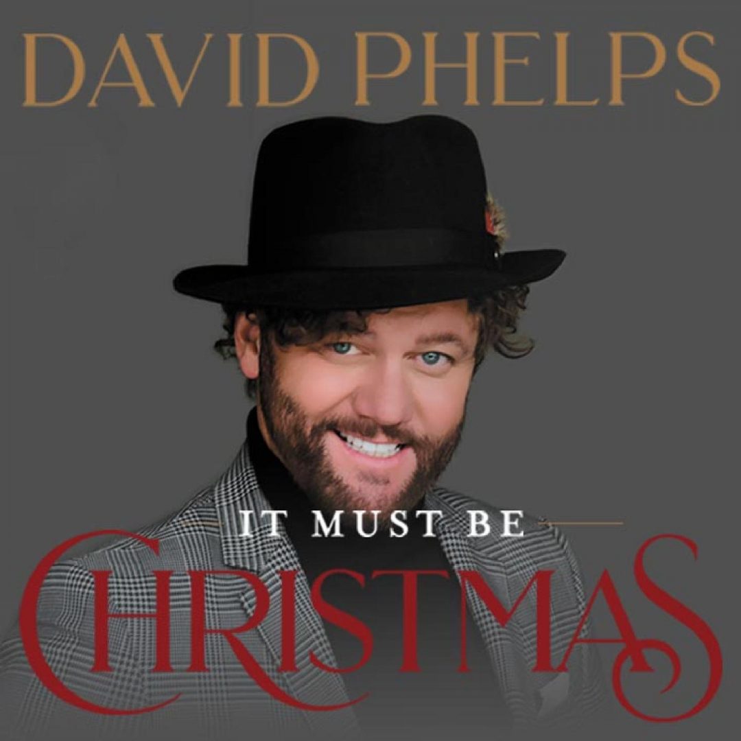 David Phelps Christmas 2022 David Phelps: It Must Be Christmas - Smoky Mountain Center For The  Performing Arts